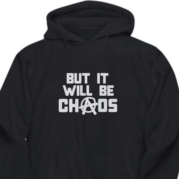 New But It Will Be Chaos Black Hoodie Fleece Sweatshirt - Picture 1 of 2